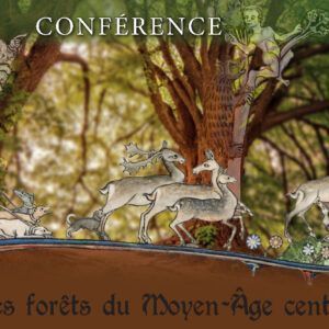 Conférence « La forêt du Moyen Âge »
